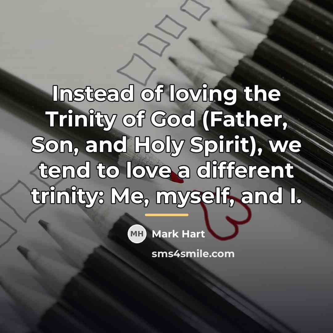 “Instead of loving the Trinity of God (Father, Son, and…” quote by Mark Hart