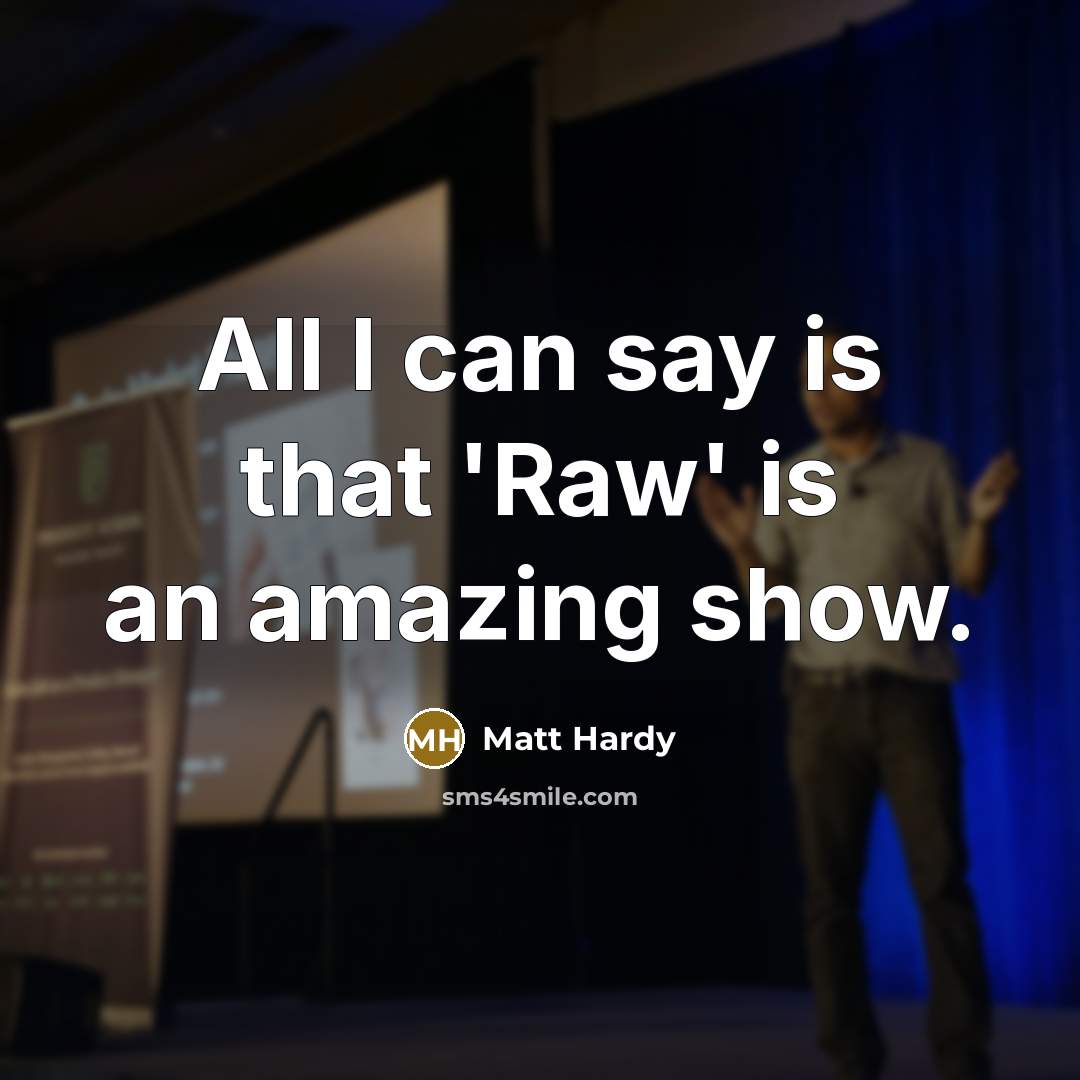 “All I can say is that 'Raw' is an amazing…” quote by Matt Hardy