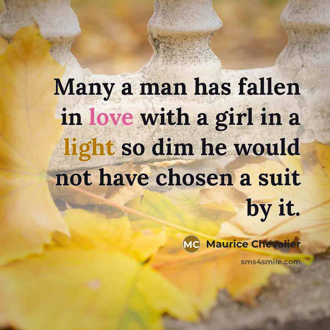 “Many a man has fallen in love with a girl…” quote by Maurice Chevalier