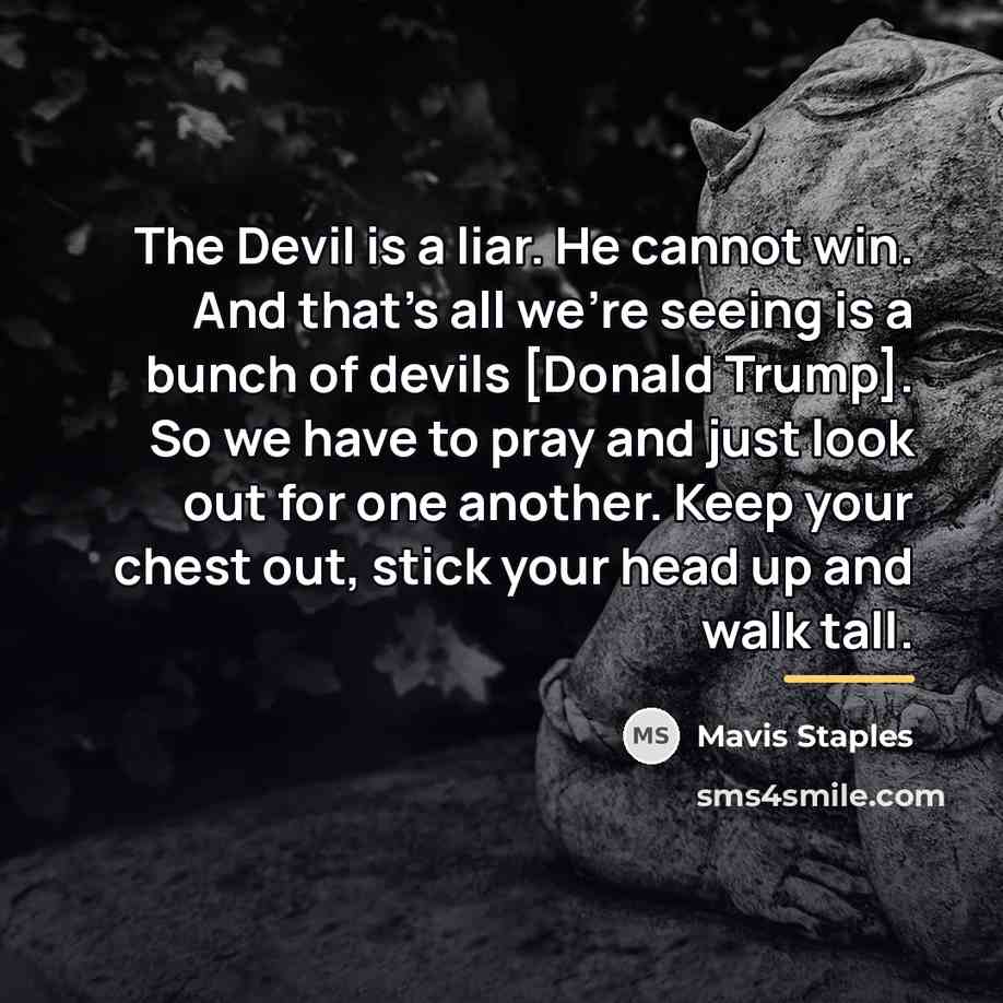 “The Devil is a liar. He cannot win. And that's…” quote by Mavis Staples