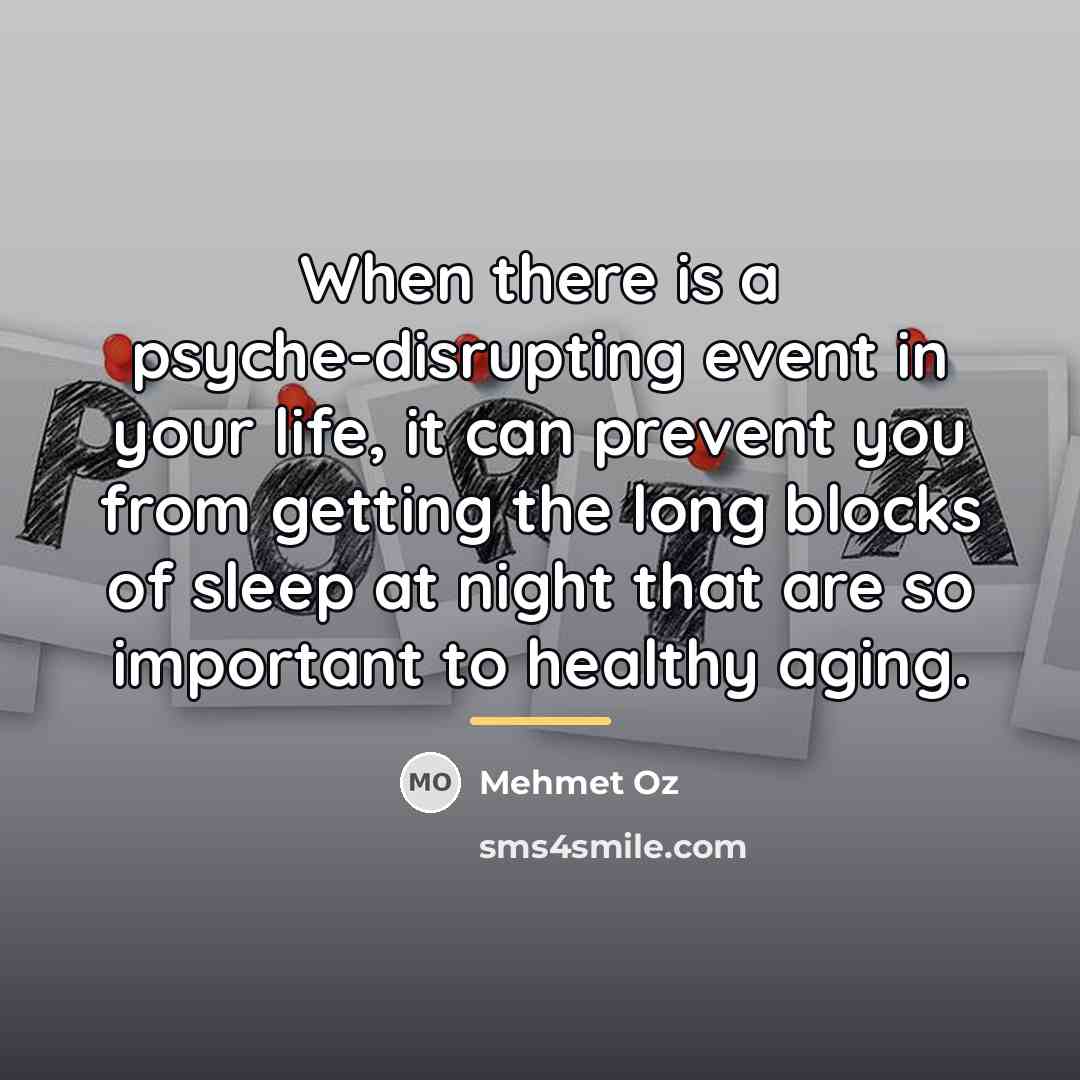 “When there is a psyche-disrupting event in your life, it…” quote by Mehmet Oz
