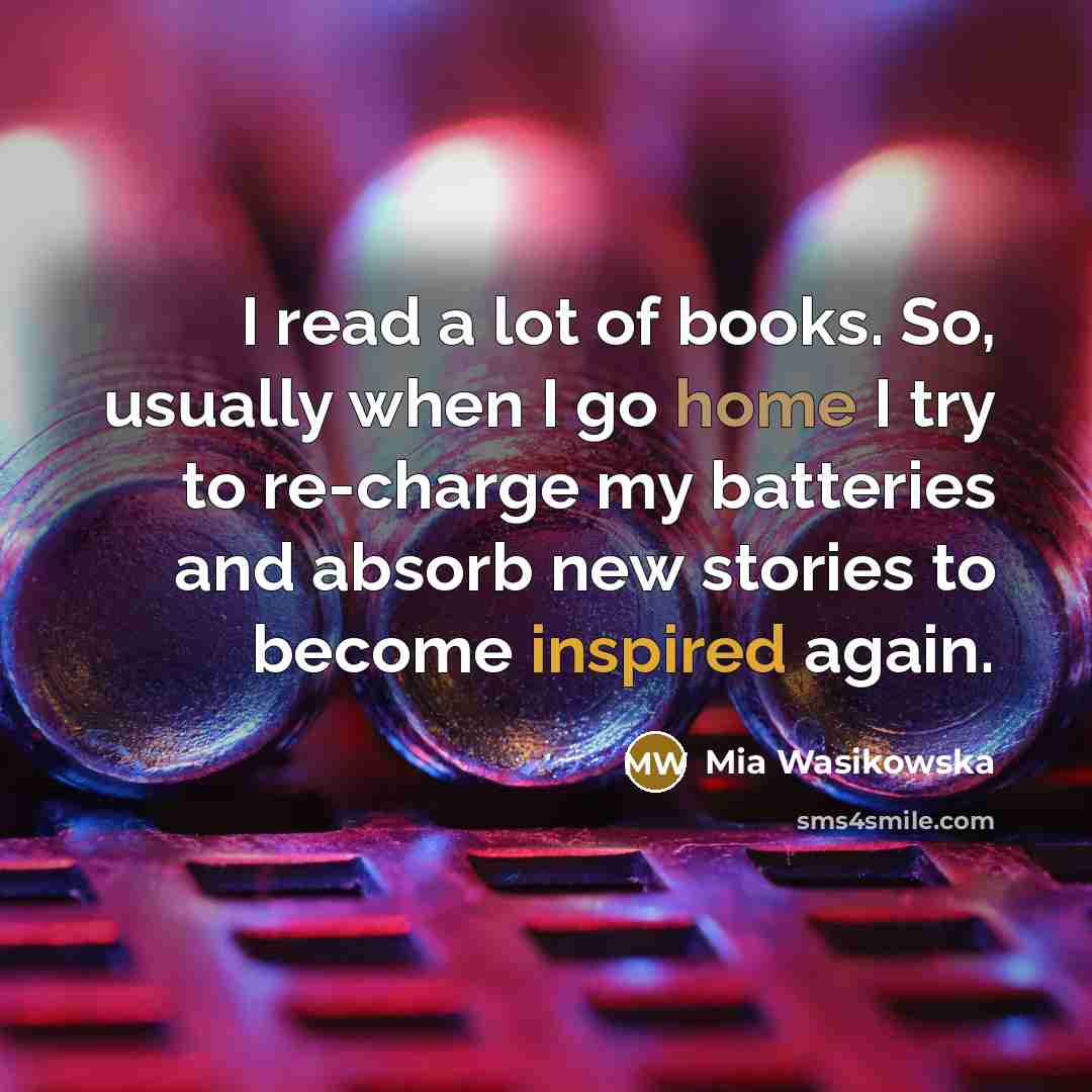 “I read a lot of books. So, usually when I…” quote by Mia Wasikowska