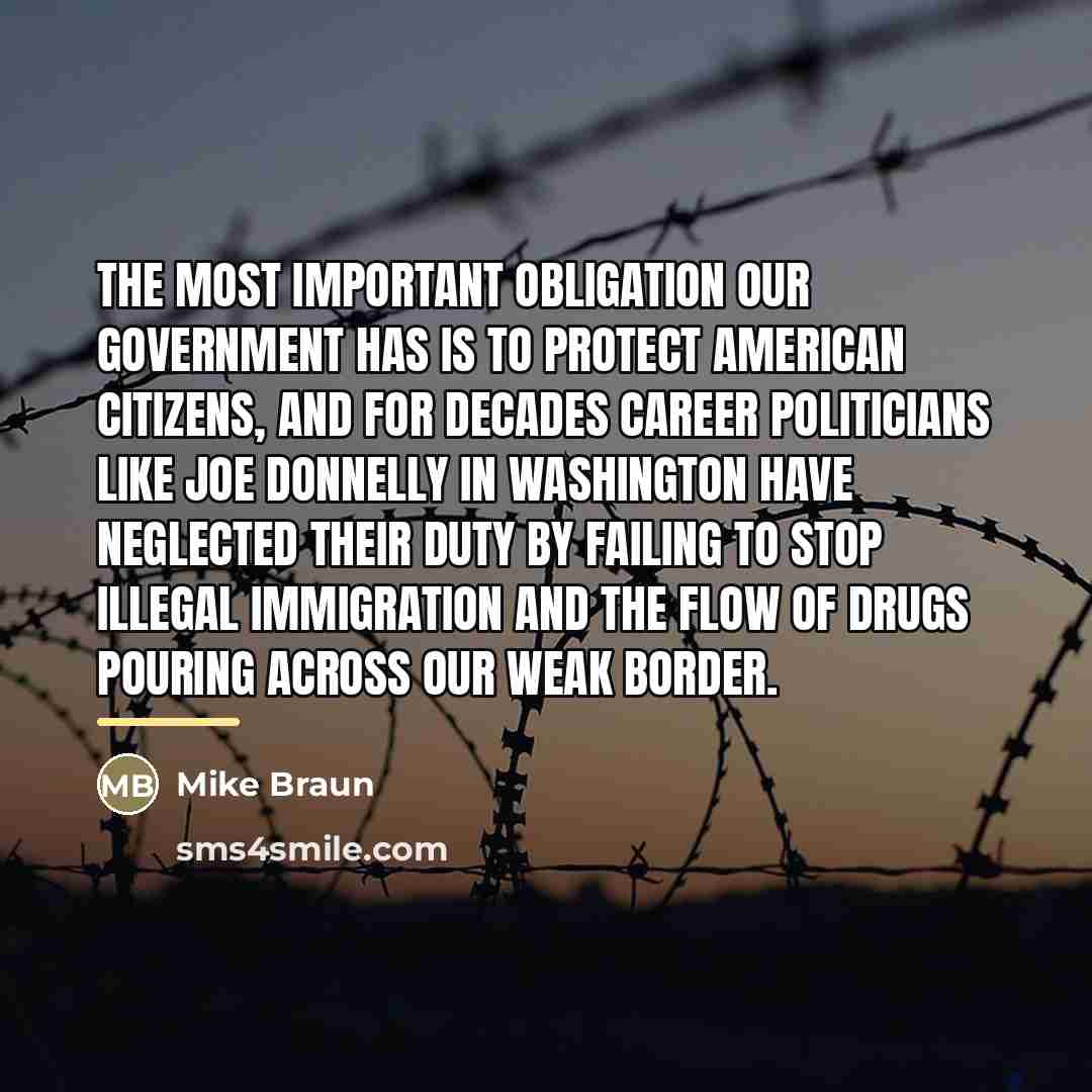 “The most important obligation our government has is to protect…” quote by Mike Braun