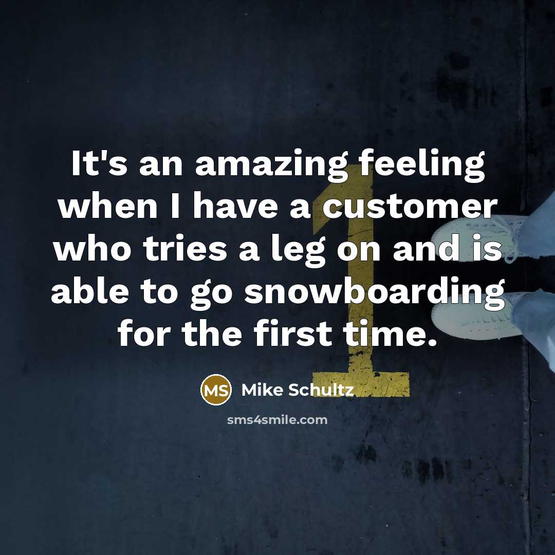 “It's an amazing feeling when I have a customer who…” quote by Mike Schultz