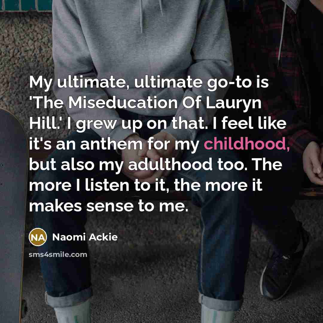 “My ultimate, ultimate go-to is 'The Miseducation Of Lauryn Hill.'…” quote by Naomi Ackie
