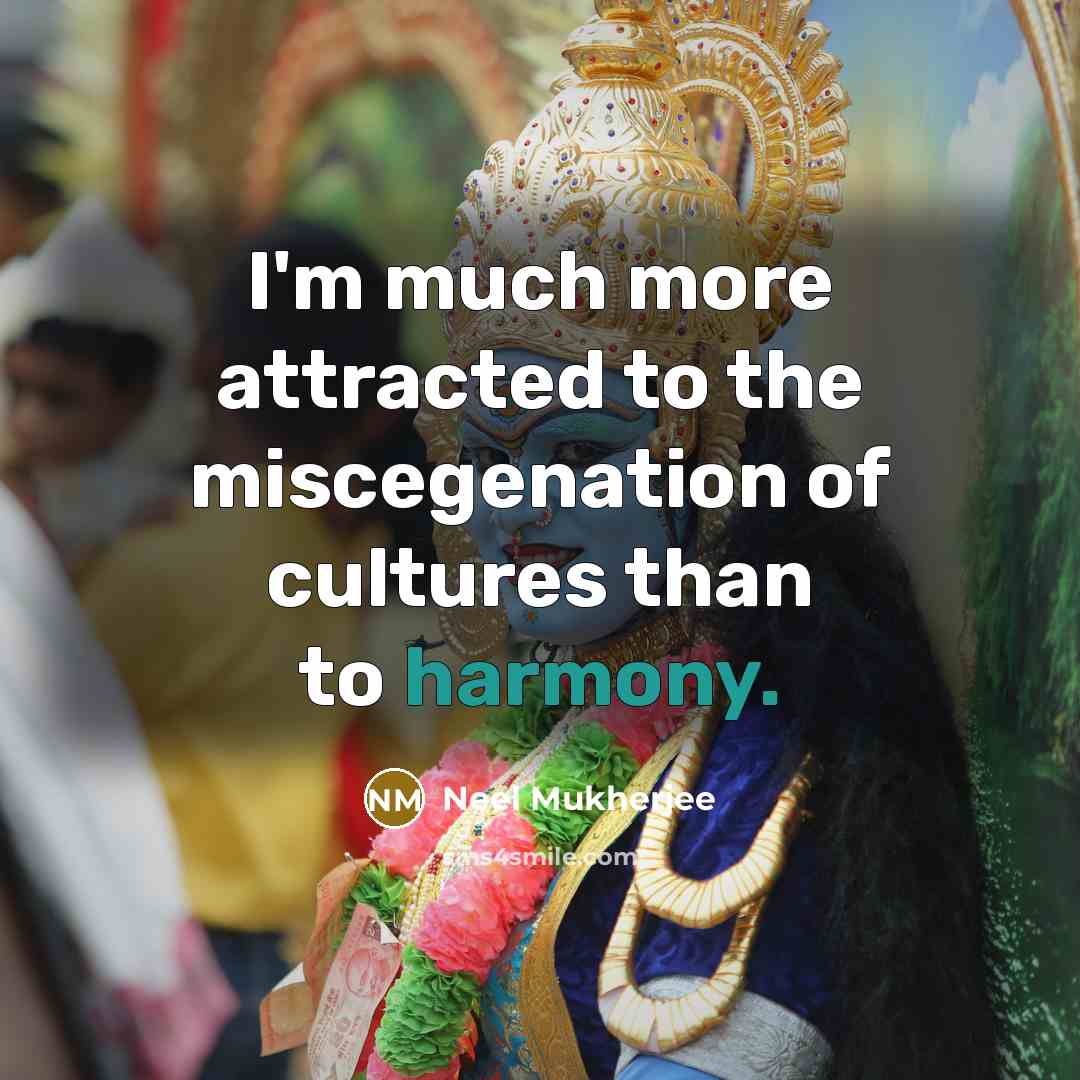 “I'm much more attracted to the miscegenation of cultures than…” quote by Neel Mukherjee
