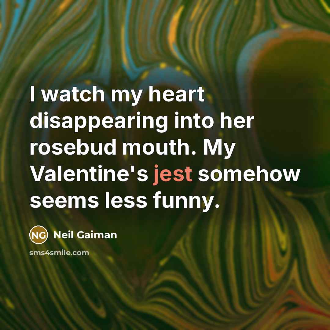 “I watch my heart disappearing into her rosebud mouth. My…” quote by Neil Gaiman