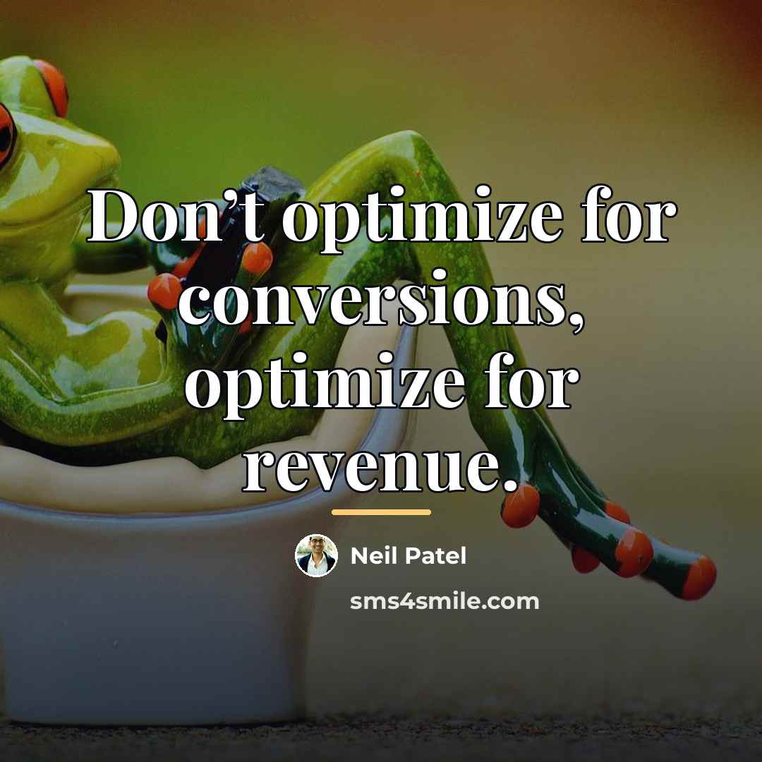 “Don’t optimize for conversions, optimize for revenue.…” quote by Neil Patel