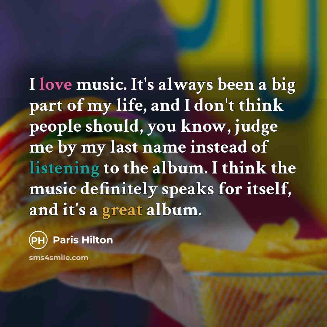 “I love music. It's always been a big part of…” quote by Paris Hilton