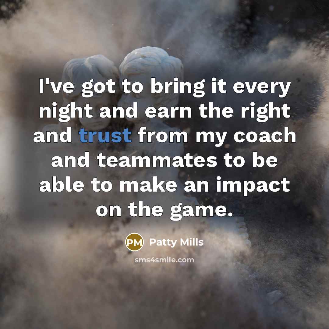 “I've got to bring it every night and earn the…” quote by Patty Mills