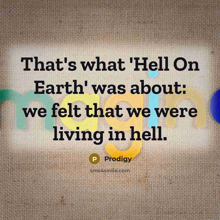 “That's what 'Hell On Earth' was about: we felt that…” quote by Prodigy