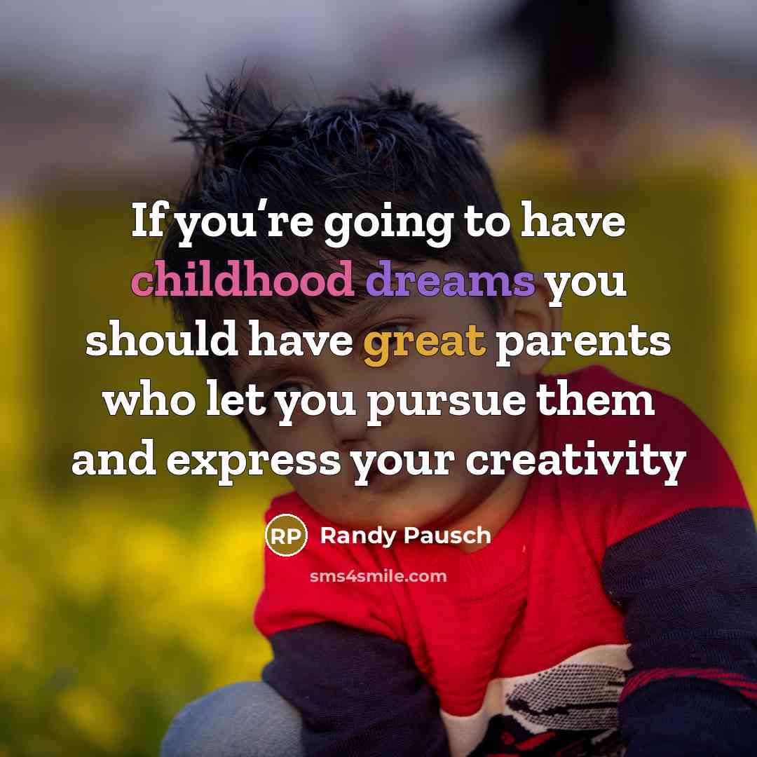 “If you’re going to have childhood dreams you should have…” quote by Randy Pausch