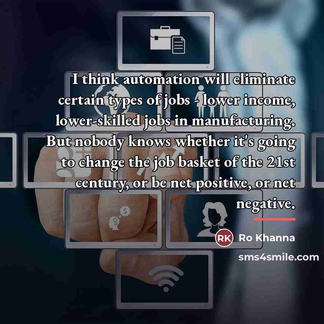 “I think automation will eliminate certain types of jobs -…” quote by Ro Khanna