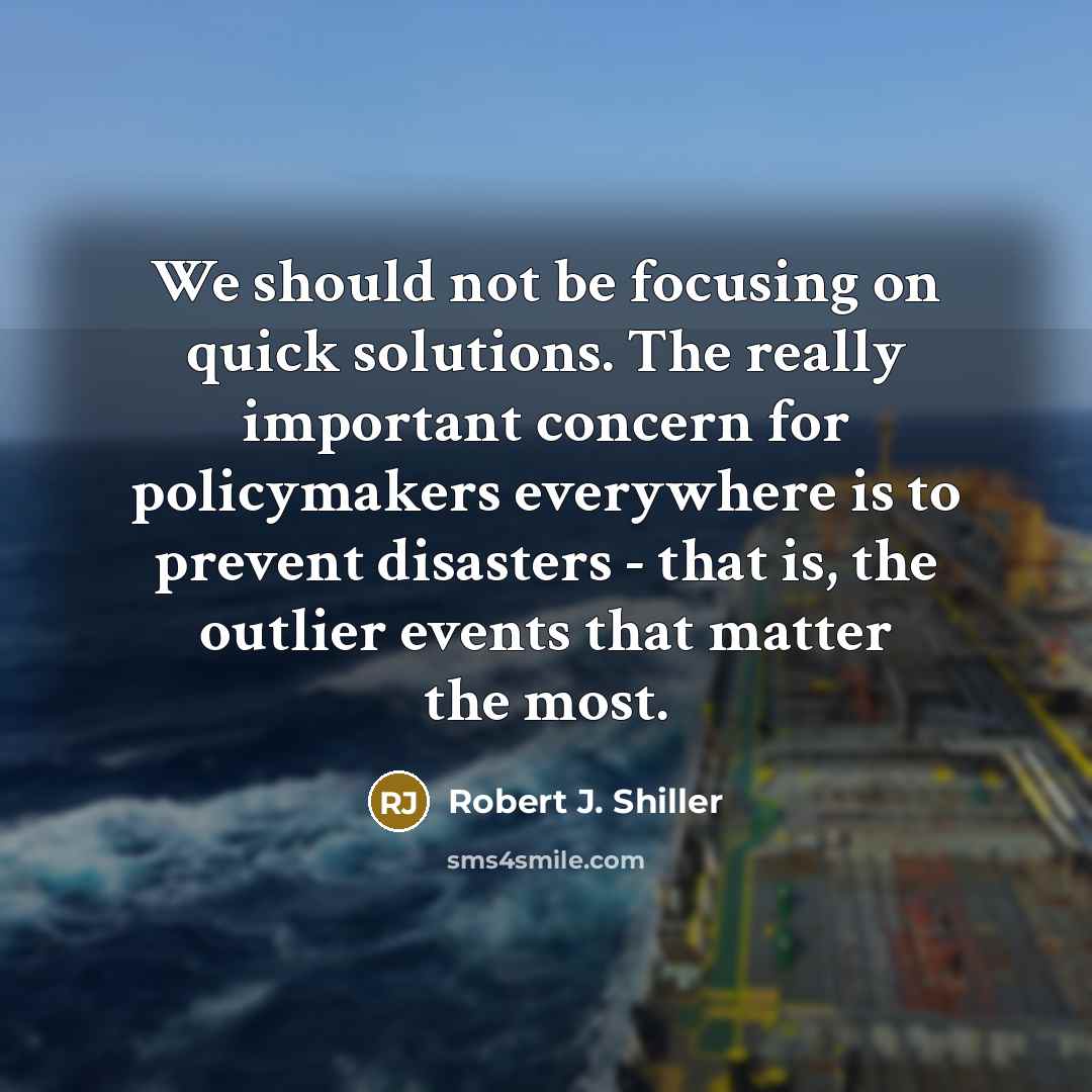 “We should not be focusing on quick solutions. The really…” quote by Robert J. Shiller