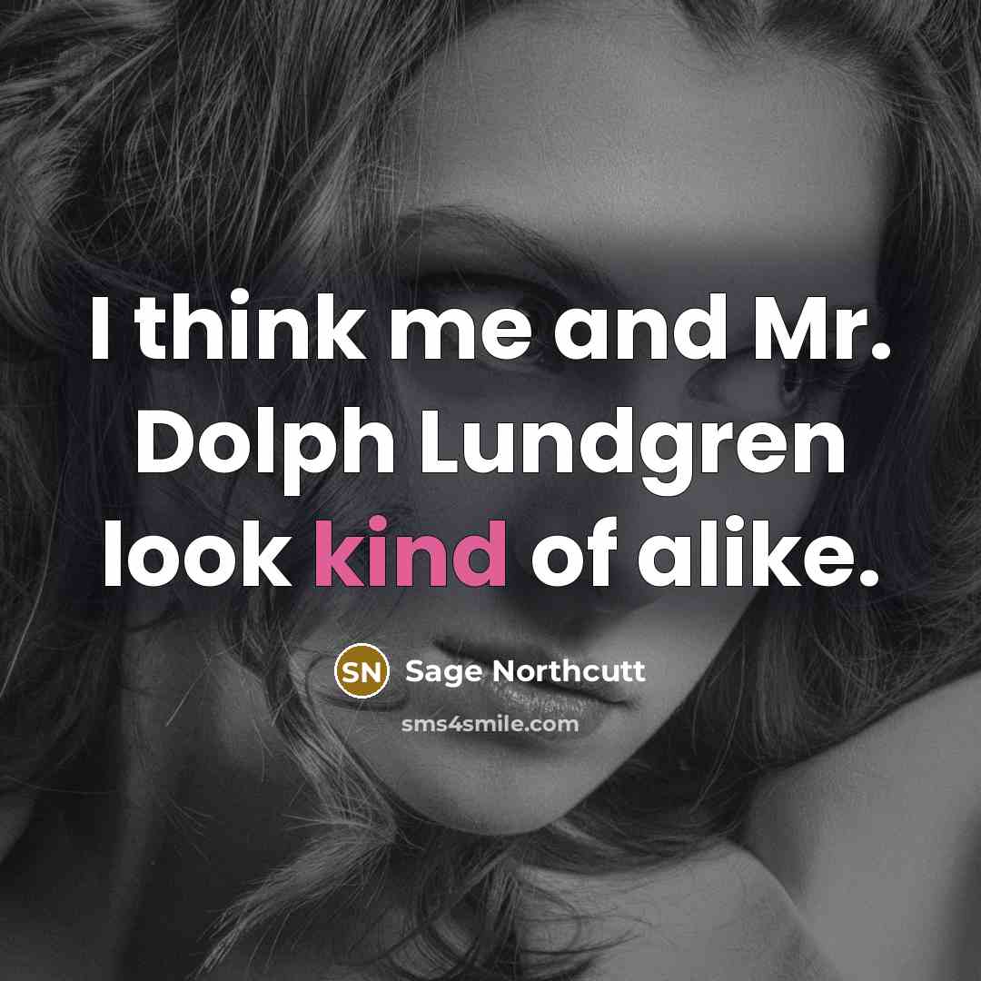 “I think me and Mr. Dolph Lundgren look kind of…” quote by Sage Northcutt