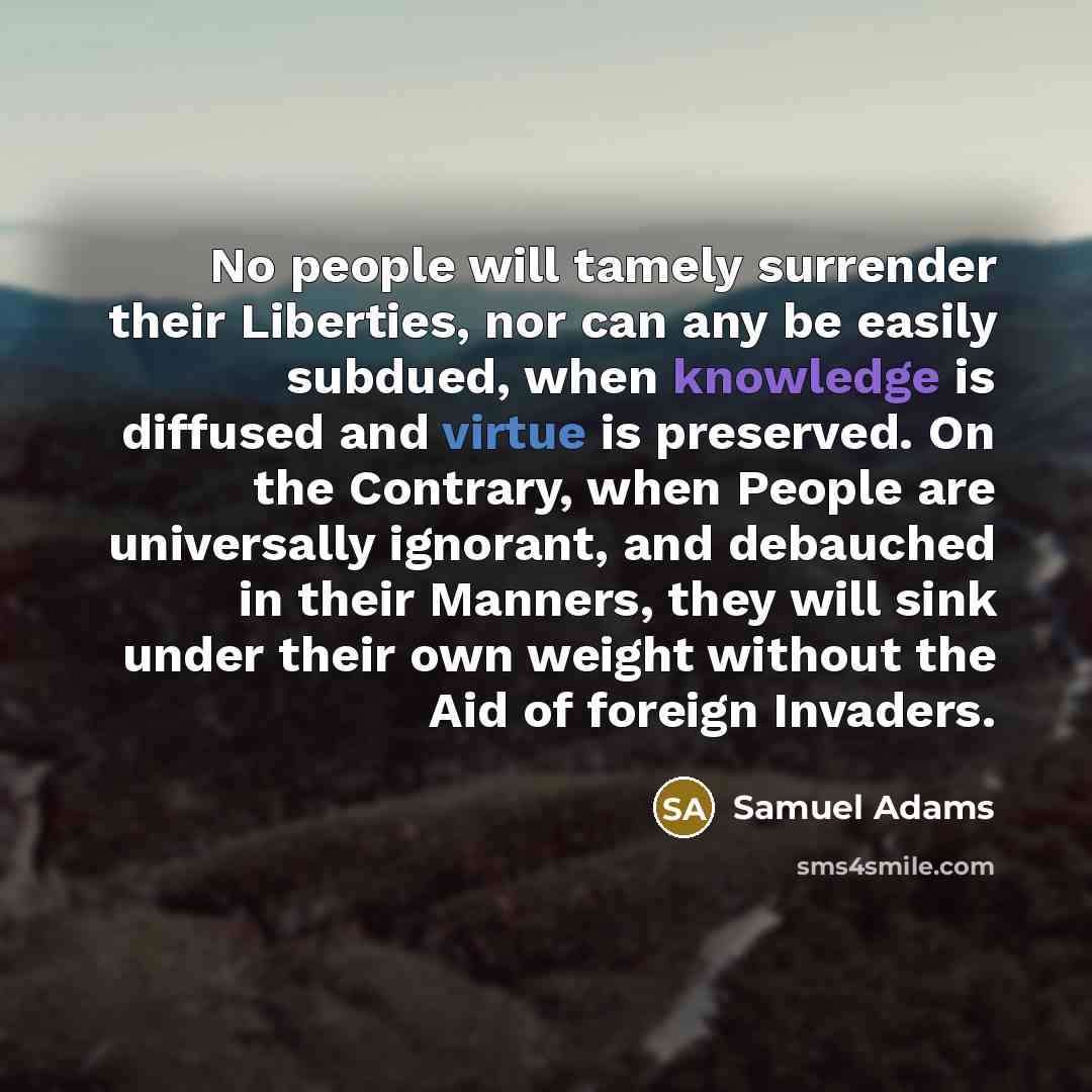 “No people will tamely surrender their Liberties, nor can any…” quote by Samuel Adams