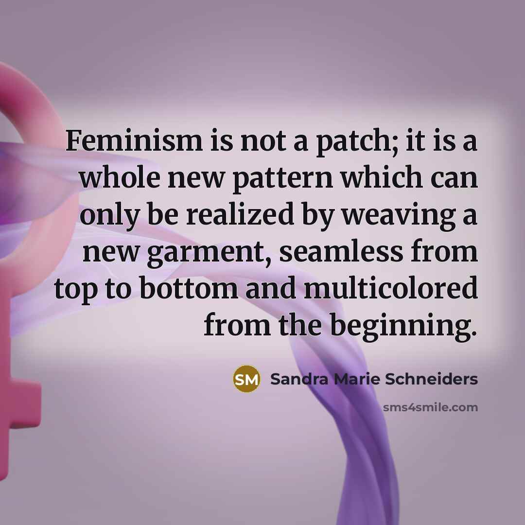 “Feminism is not a patch; it is a whole new…” quote by Sandra Marie Schneiders