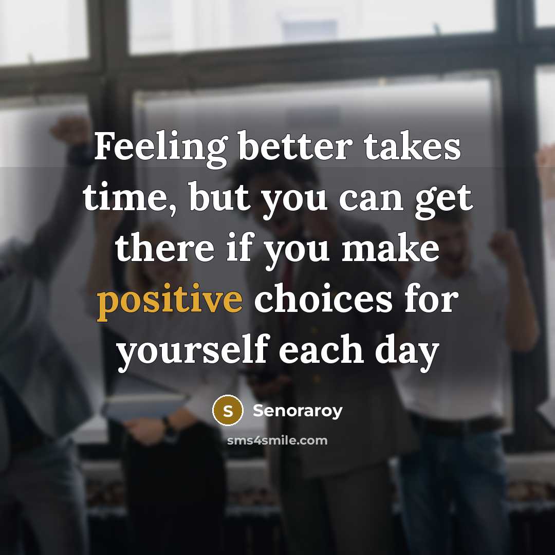 “Feeling better takes time, but you can get there if…” quote by Senoraroy