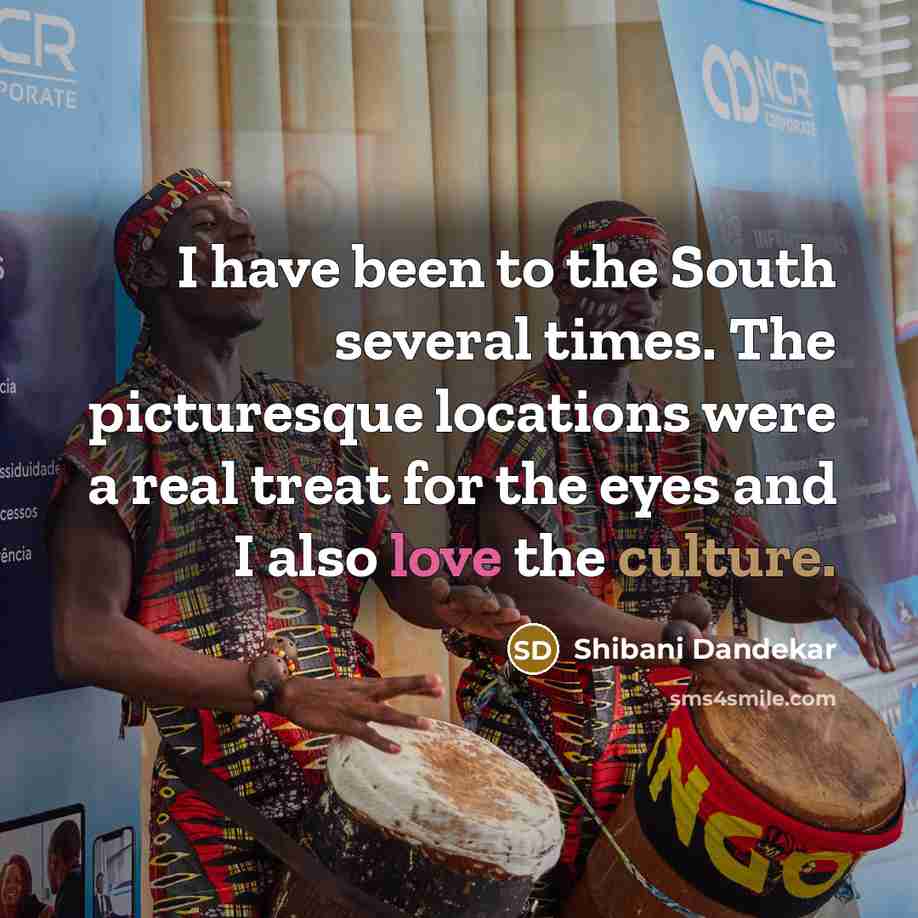 “I have been to the South several times. The picturesque…” quote by Shibani Dandekar