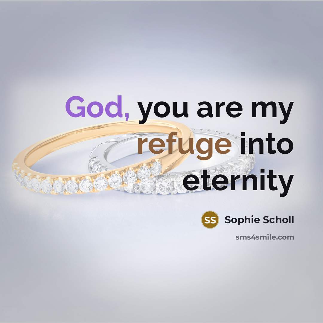 “God, you are my refuge into eternity…” quote by Sophie Scholl