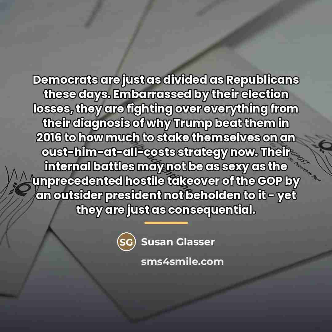 “Democrats are just as divided as Republicans these days. Embarrassed…” quote by Susan Glasser