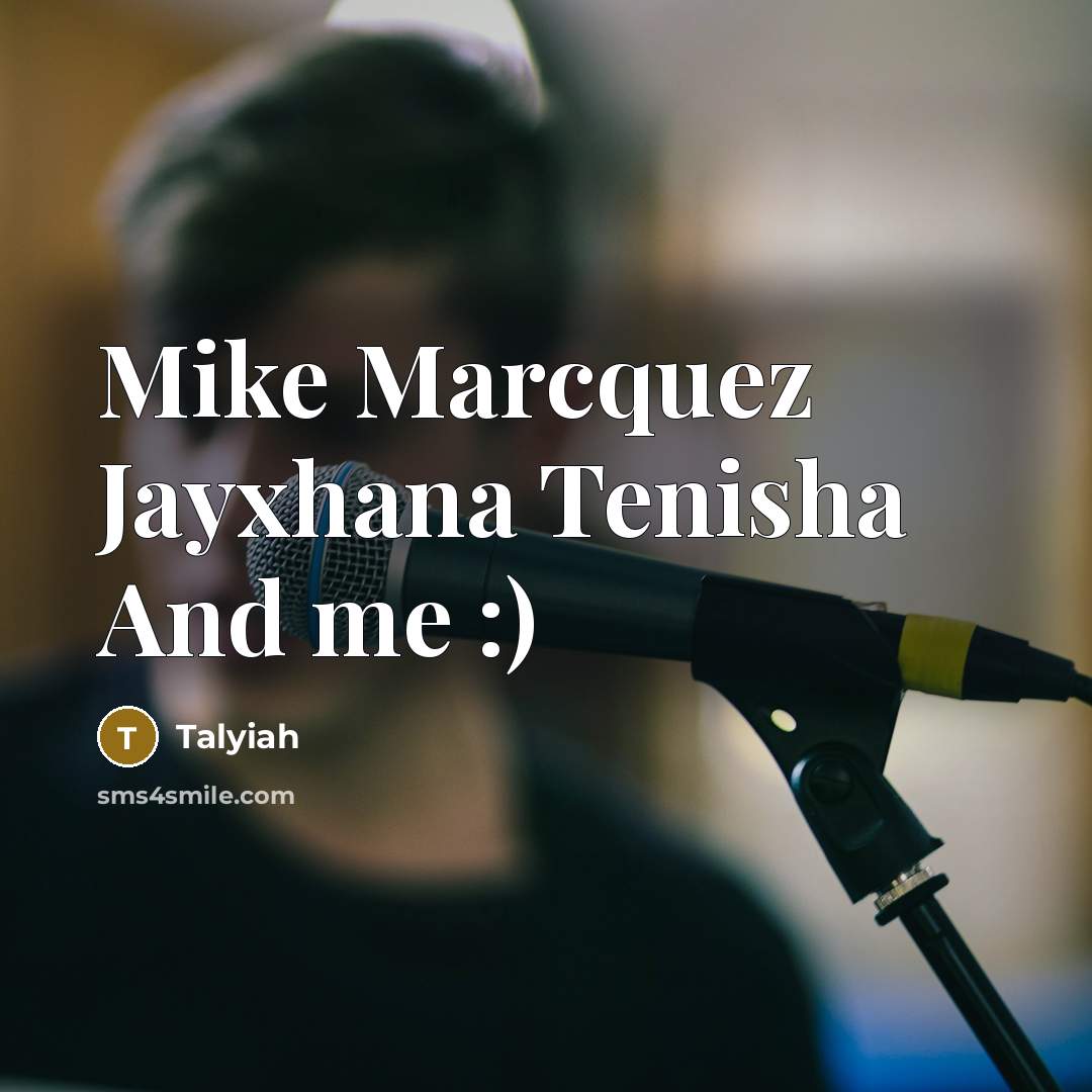 “Mike Marcquez Jayxhana Tenisha And me :)…” quote by Talyiah