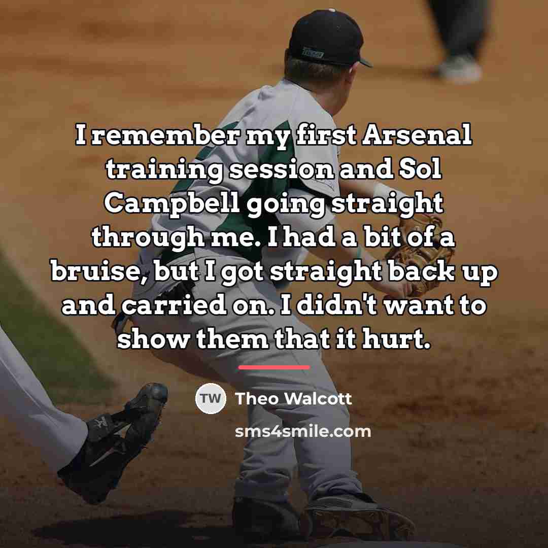 “I remember my first Arsenal training session and Sol Campbell…” quote by Theo Walcott