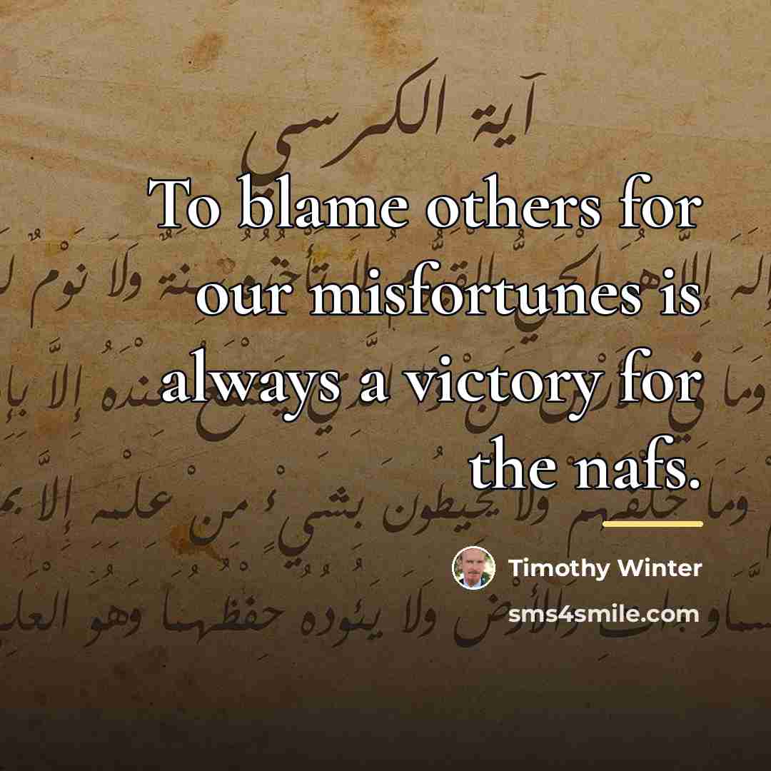 “To blame others for our misfortunes is always a victory…” quote by Anonymous