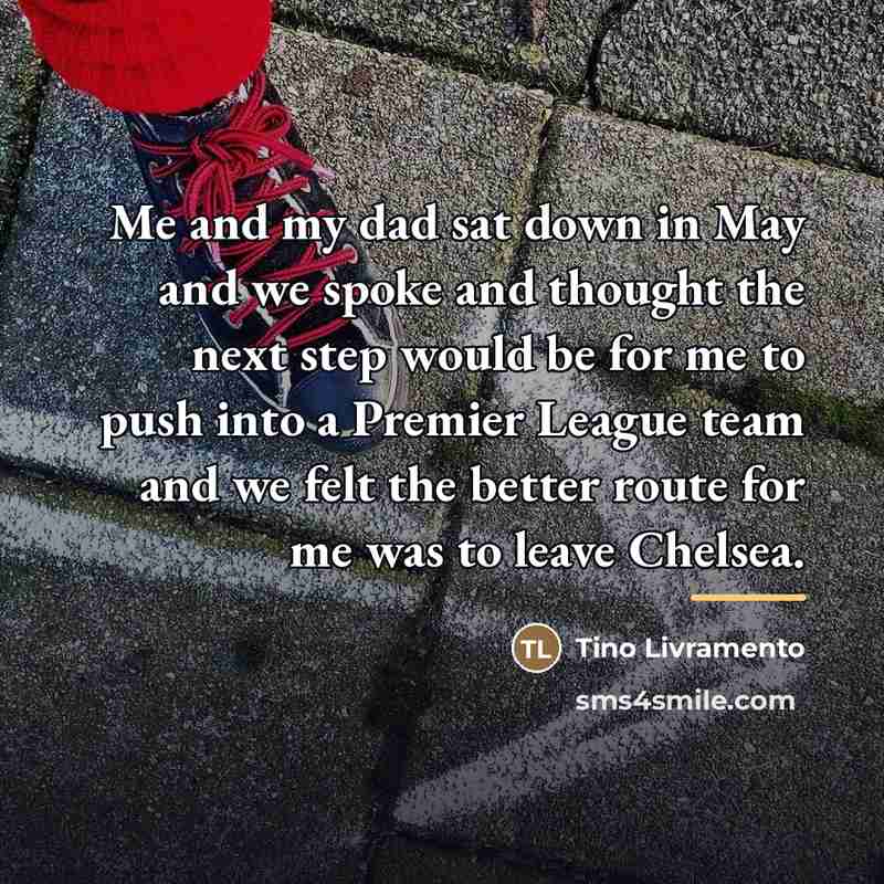 “Me and my dad sat down in May and we…” quote by Tino Livramento