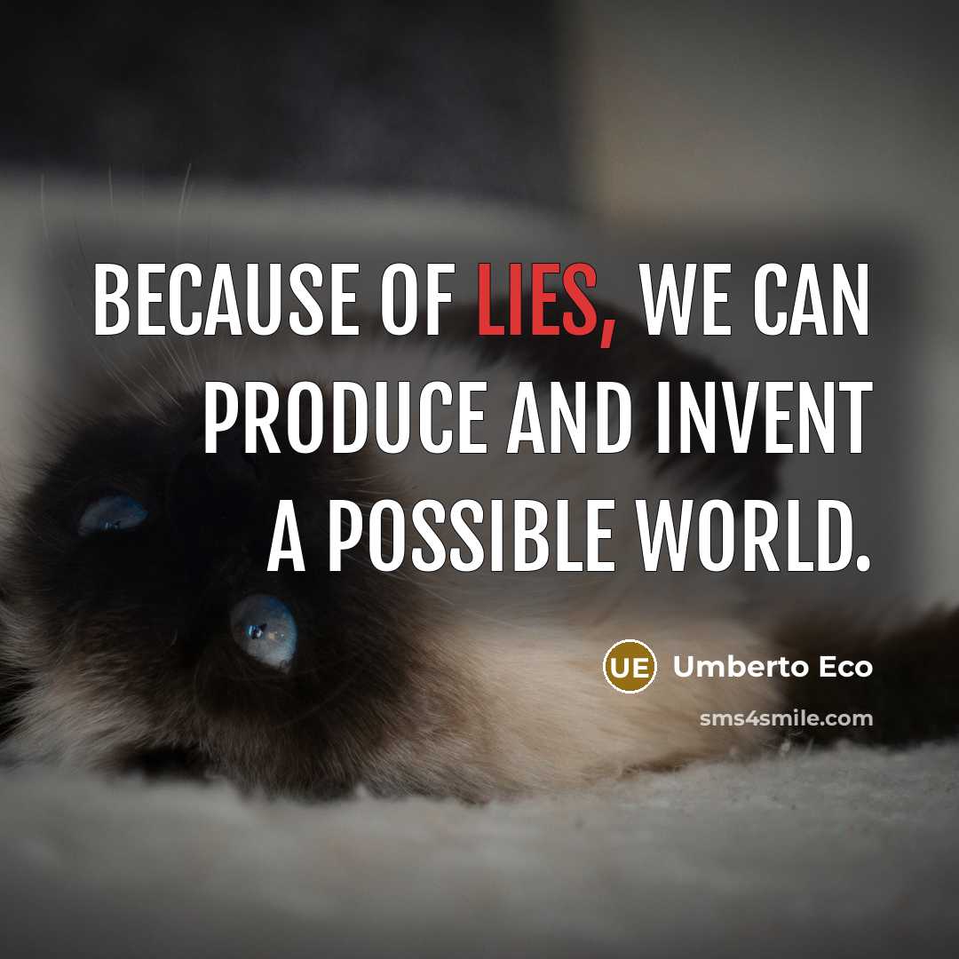 “Because of lies, we can produce and invent a possible…” quote by Umberto Eco