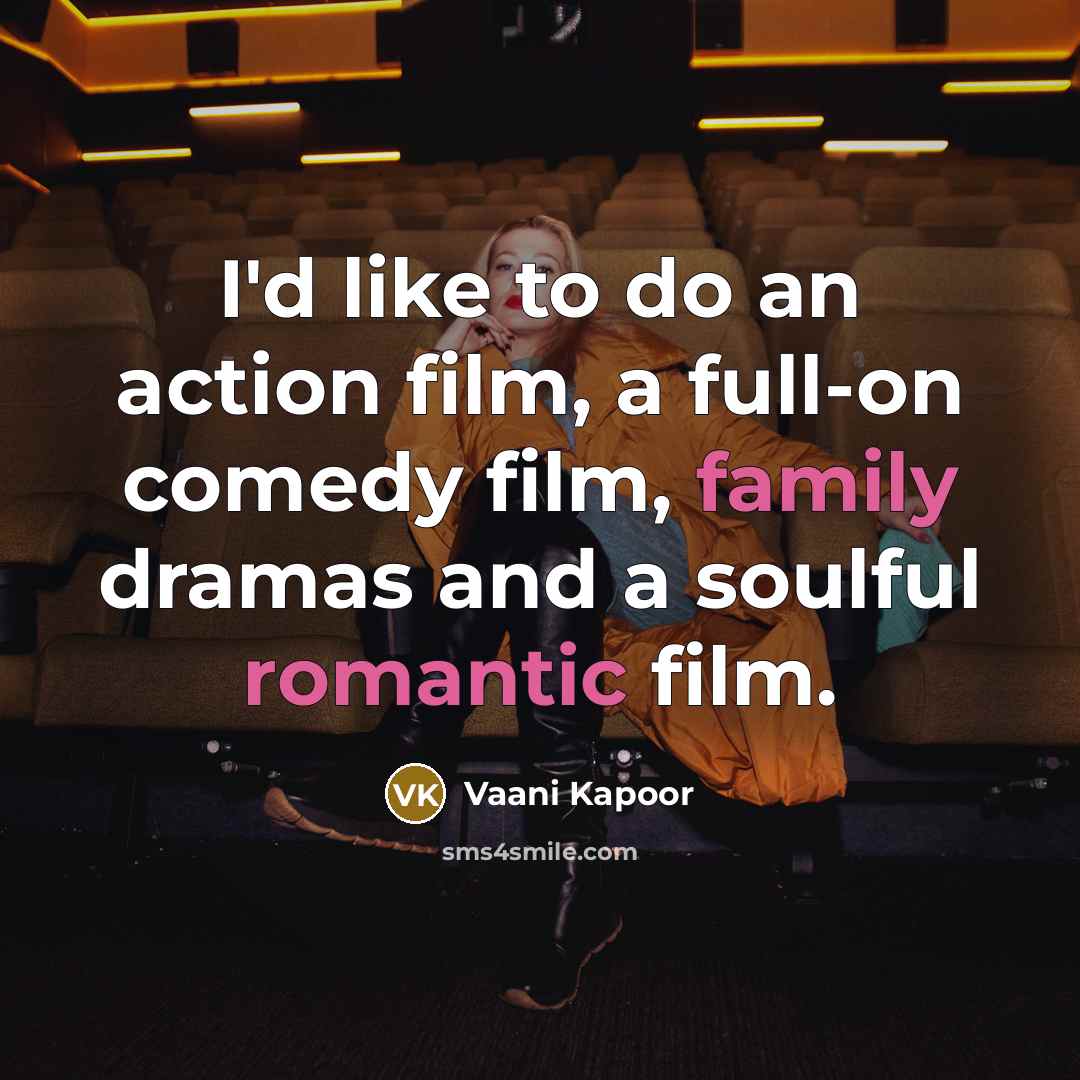 “I'd like to do an action film, a full-on comedy…” quote by Vaani Kapoor