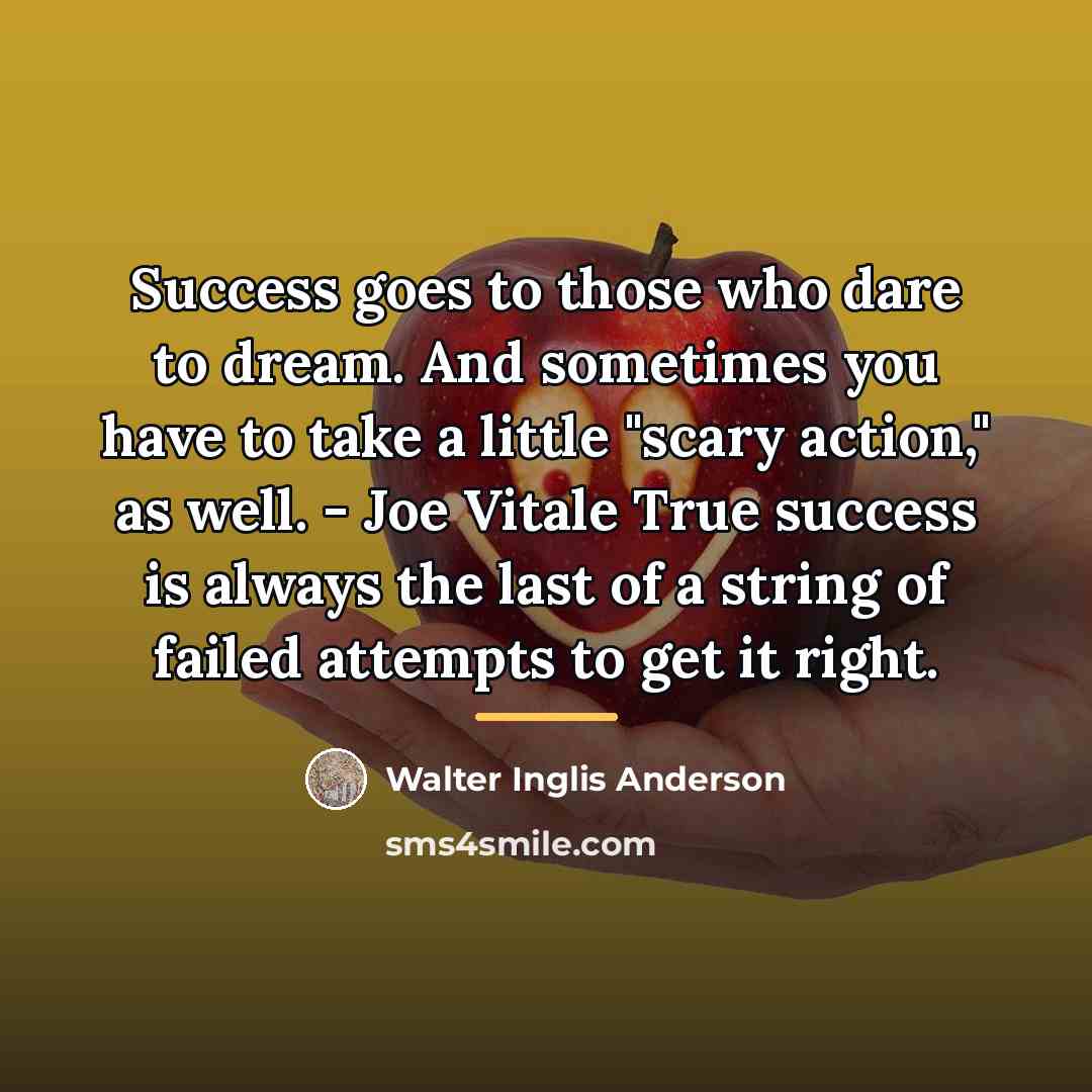“Success goes to those who dare to dream. And sometimes…” quote by Walter Inglis Anderson