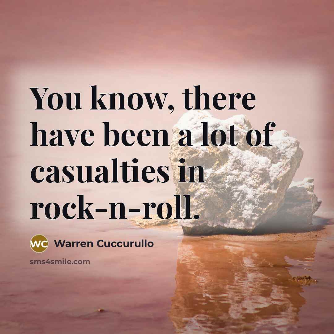 “You know, there have been a lot of casualties in…” quote by Warren Cuccurullo