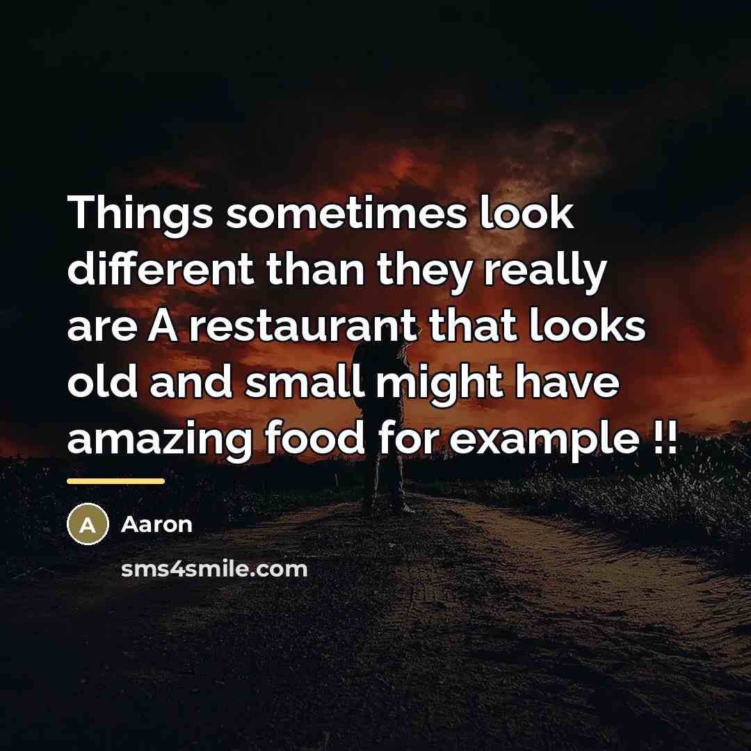 “Things sometimes look different than they really are A restaurant…” quote by AaRon