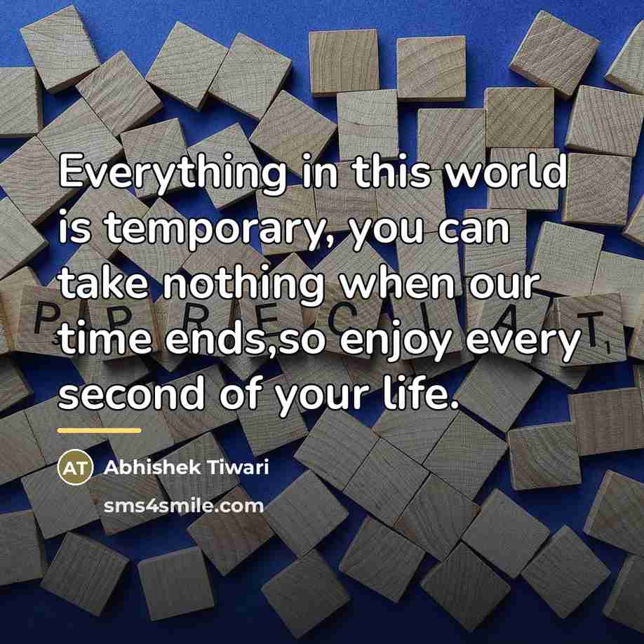“Everything in this world is temporary, you can take nothing…” quote by Abhishek Tiwari