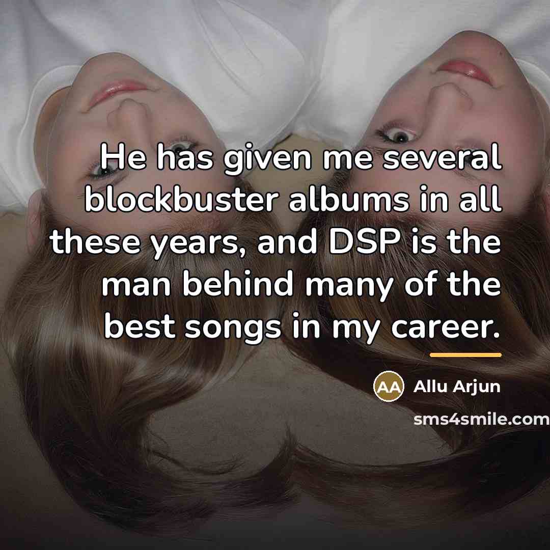 “He has given me several blockbuster albums in all these…” quote by Allu Arjun