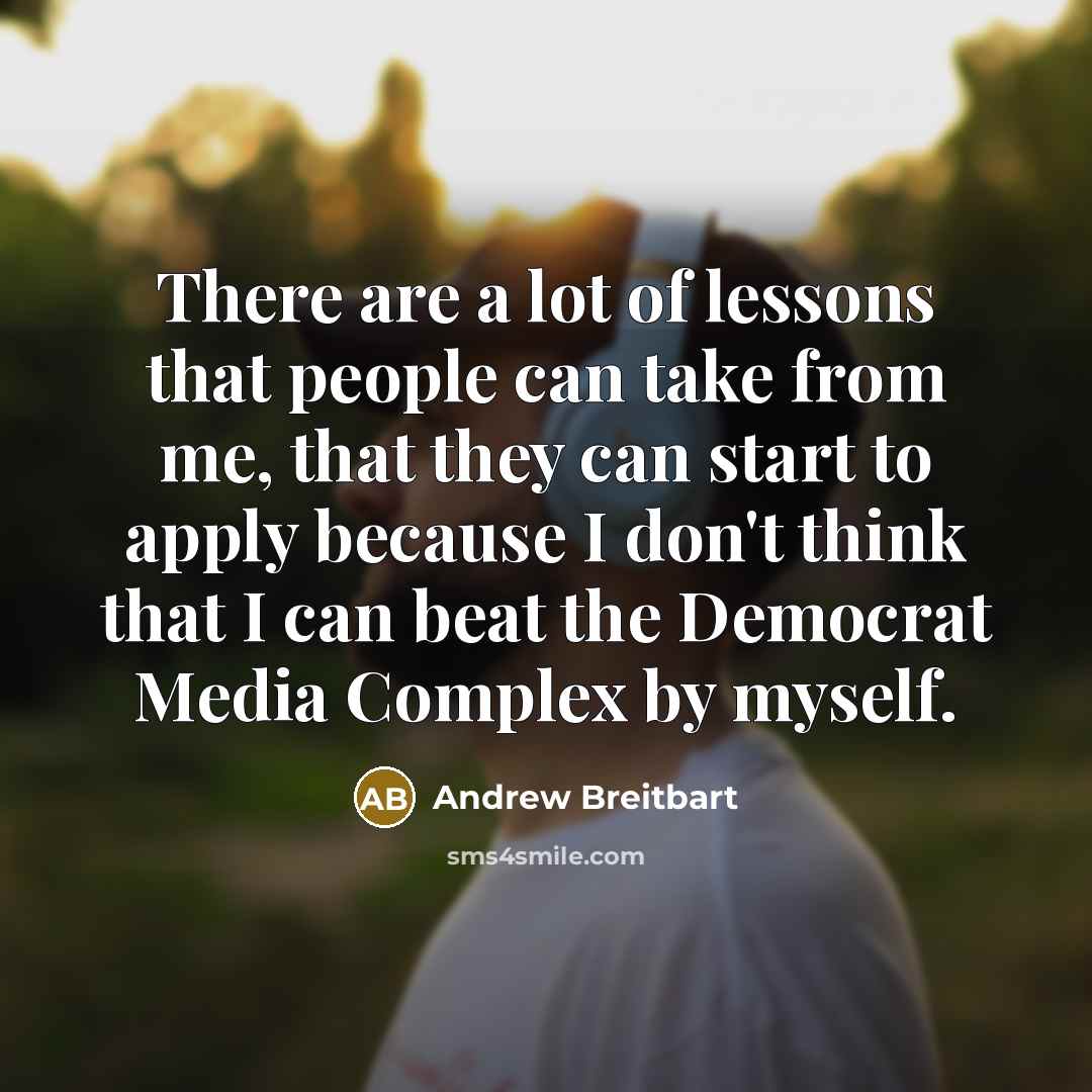 “There are a lot of lessons that people can take…” quote by Andrew Breitbart