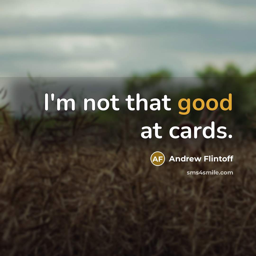 “I'm not that good at cards.…” quote by Andrew Flintoff