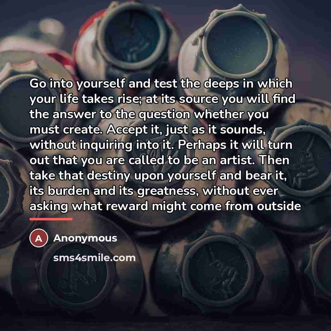 “Go into yourself and test the deeps in which your…” quote by Anonymous
