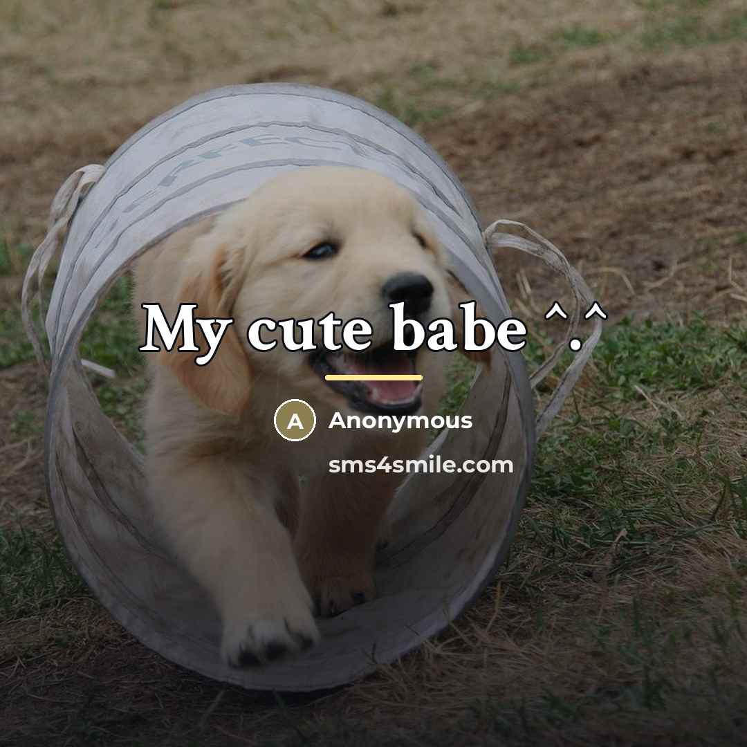 “My cute babe ^.^…” quote by Anonymous