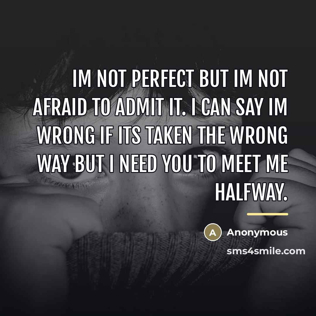 “Im not perfect but Im not afraid to admit it.…” quote by Anonymous