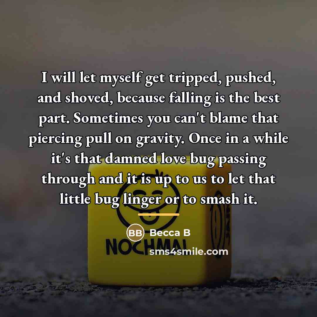 “I will let myself get tripped, pushed, and shoved, because…” quote by Becca B