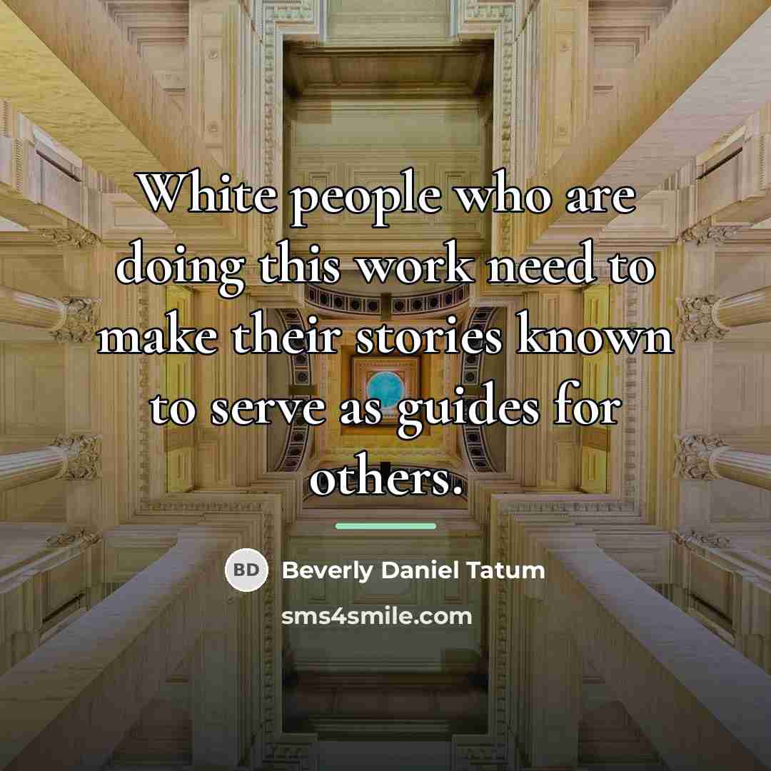 “White people who are doing this work need to make…” quote by Beverly Daniel Tatum