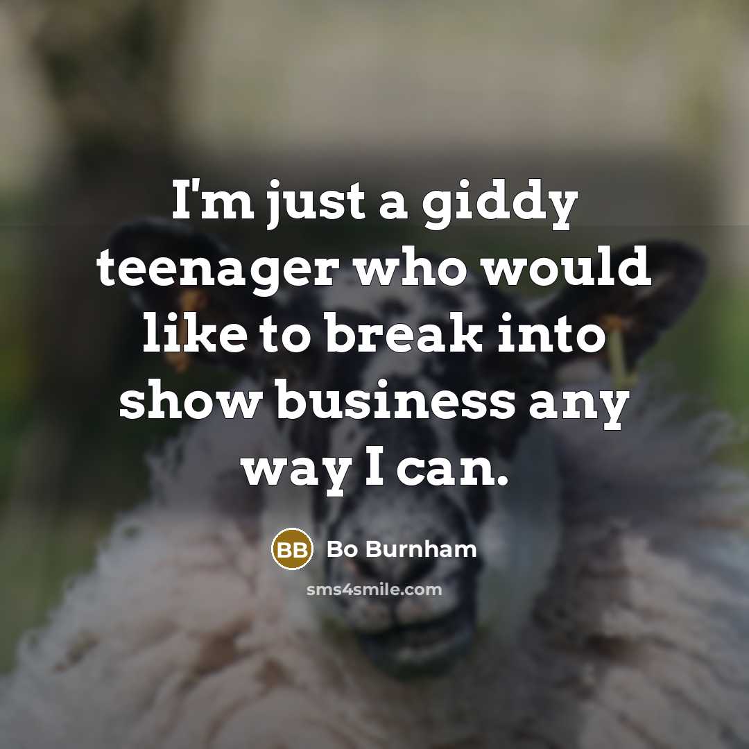 “I'm just a giddy teenager who would like to break…” quote by Bo Burnham
