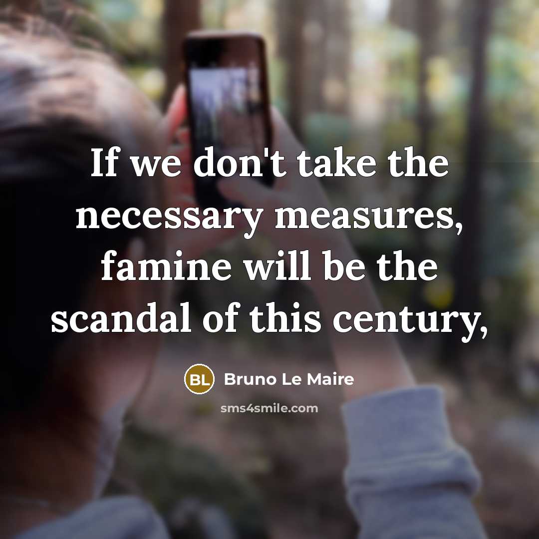 “If we don't take the necessary measures, famine will be…” quote by Bruno Le Maire