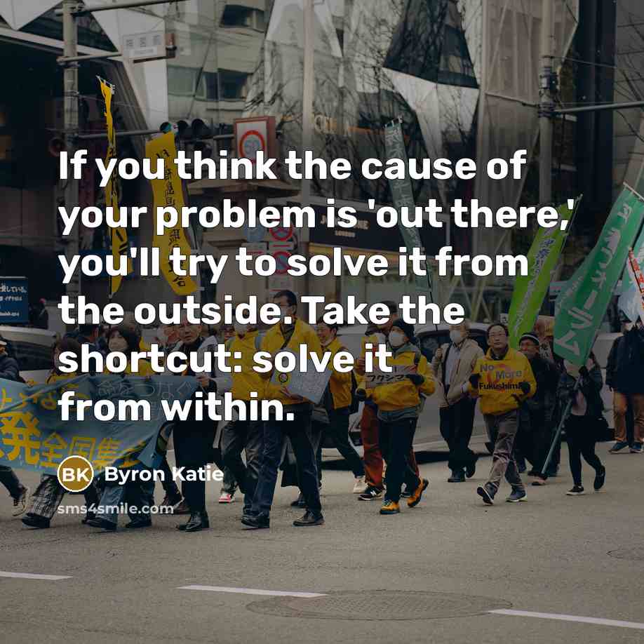 “If you think the cause of your problem is 'out…” quote by Byron Katie