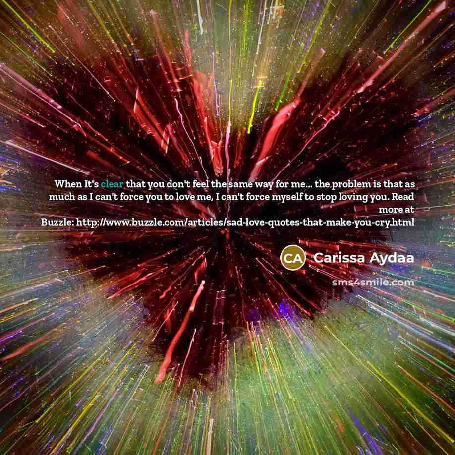 “When It's clear that you don't feel the same way…” quote by Carissa Aydaa