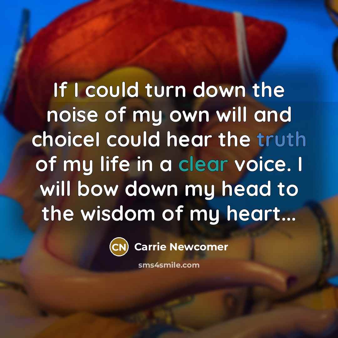 “If I could turn down the noise of my own…” quote by Carrie Newcomer