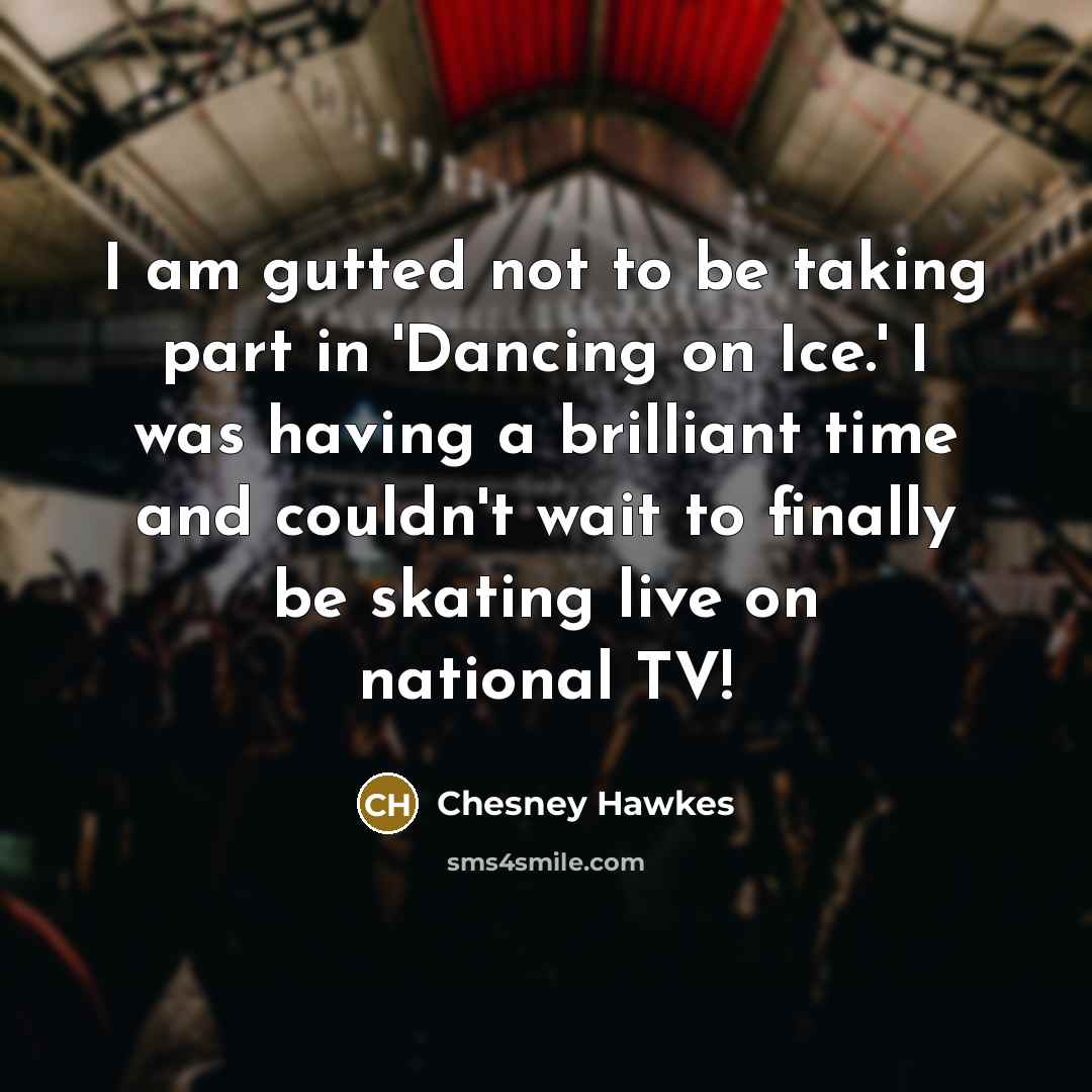“I am gutted not to be taking part in 'Dancing…” quote by Chesney Hawkes