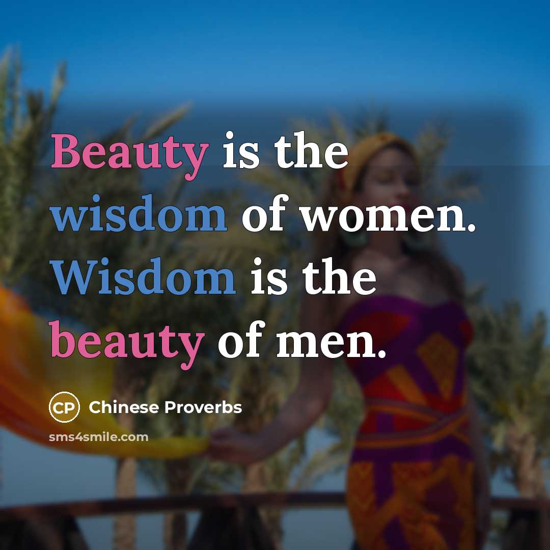 “Beauty is the wisdom of women. Wisdom is the beauty…” quote by Chinese Proverbs